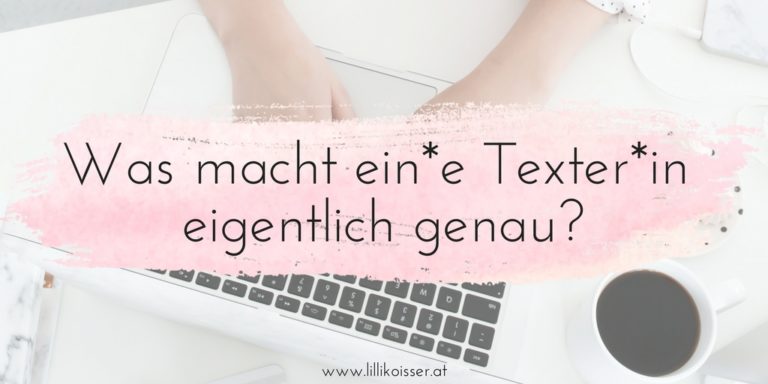 Was macht ein Texter / eine Texterin eigentlich genau?