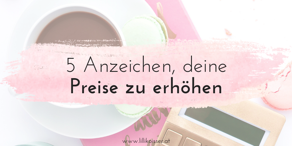 Preise erhöhen als Selbstständige*r: 5 Anzeichen und 3 Tipps, um deine Preise zu erhöhen