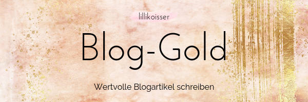 Blog-Gold Der Blog-Kurs von Texterin Lilli Koisser