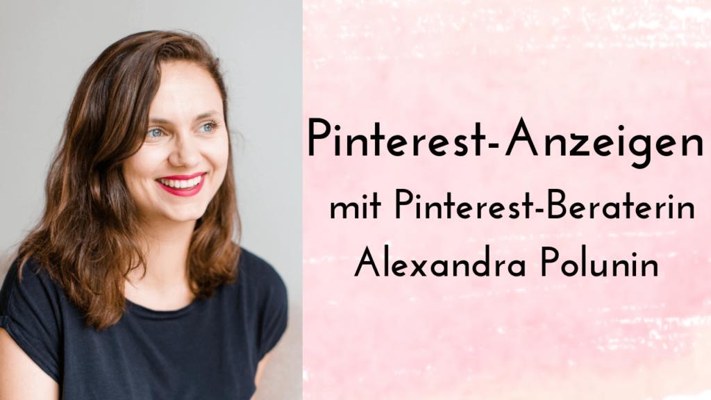Mit Pinterest-Anzeigen starten: Video-Interview mit Alexandra Polunin