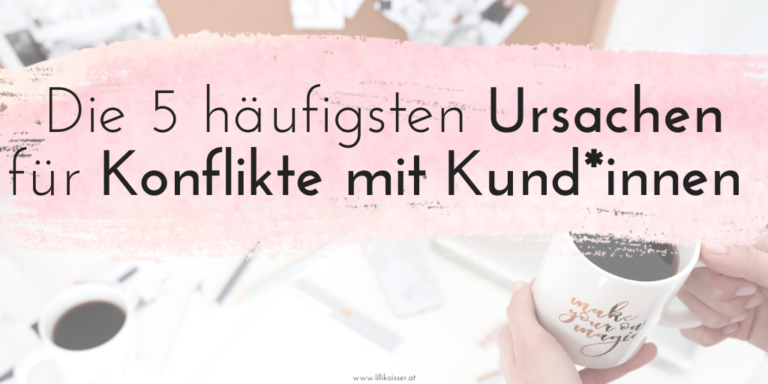 Das sind 5 der häufigsten Ursachen, die zu Konflikten zwischen Freiberufler*innen und Kund*innen führen: Spoiler: alle haben etwas mit fehlender Klarheit zu tun!