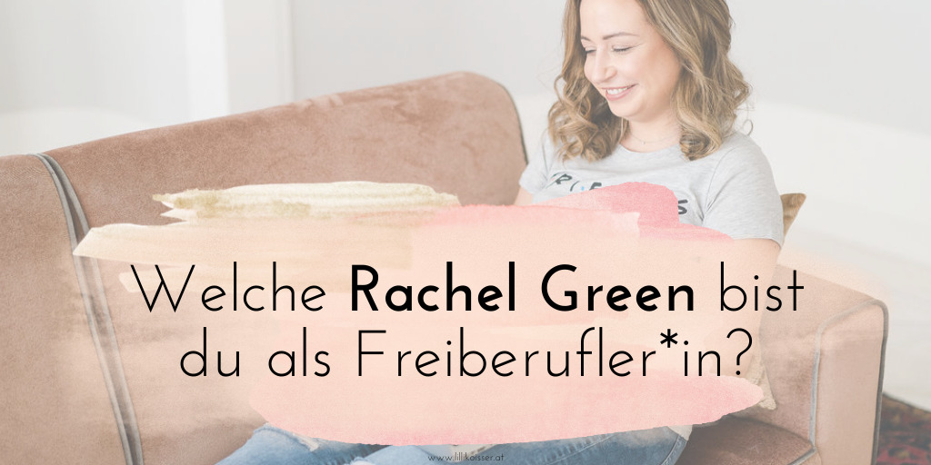 Welche Rachel Green bist du als Freiberufler*in?