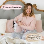 Pyjama-Business Podcast Folge 6: 20 Gründe, warum du einen Blog starten solltest