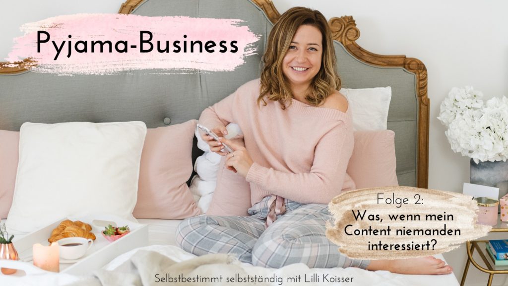 Pyjama-Business Podcast Folge 2: Was, wenn mein Content niemanden interessiert?
