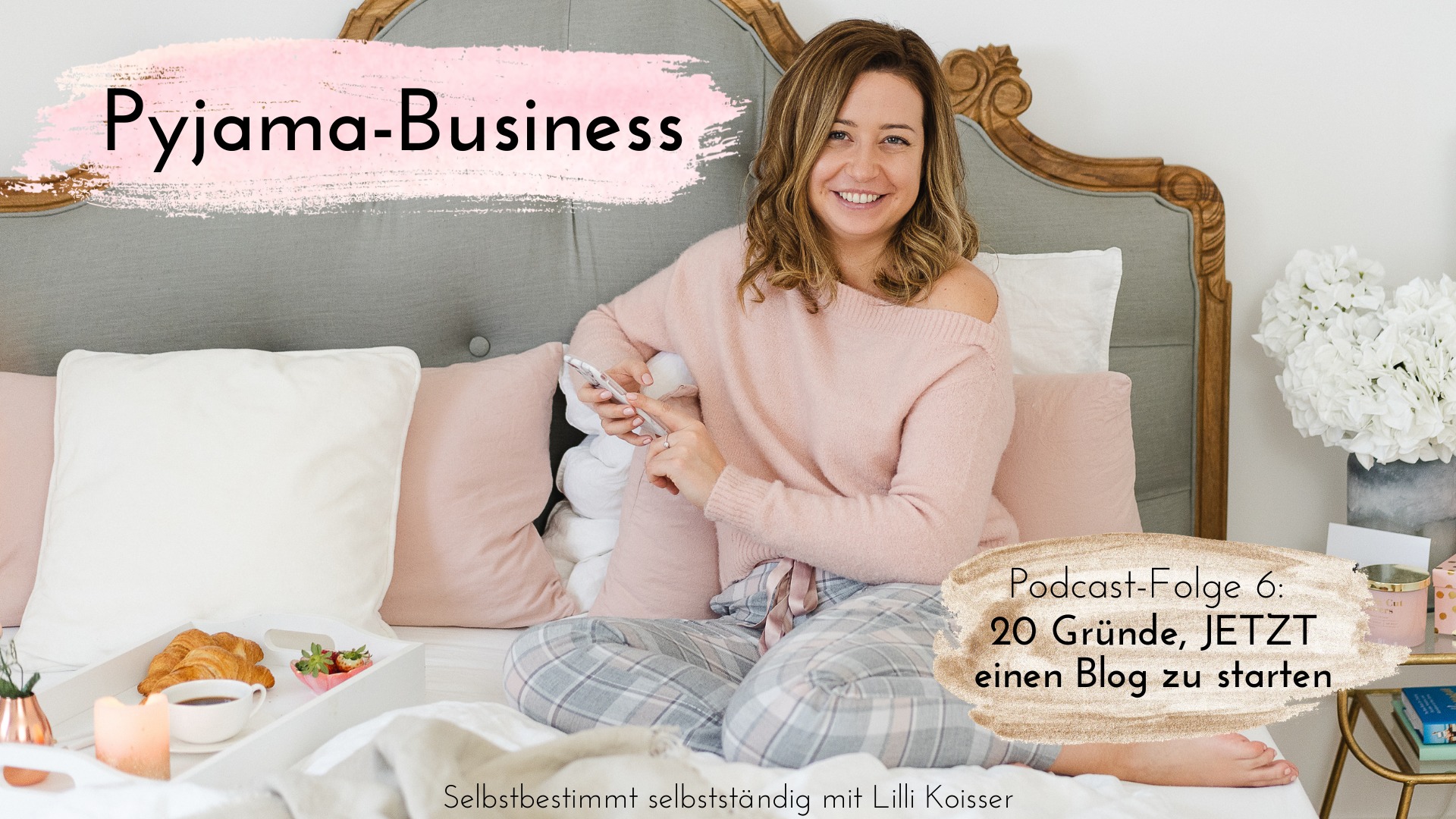 Pyjama-Business Podcast Folge 6: 20 Gründe, warum du einen Blog starten solltest