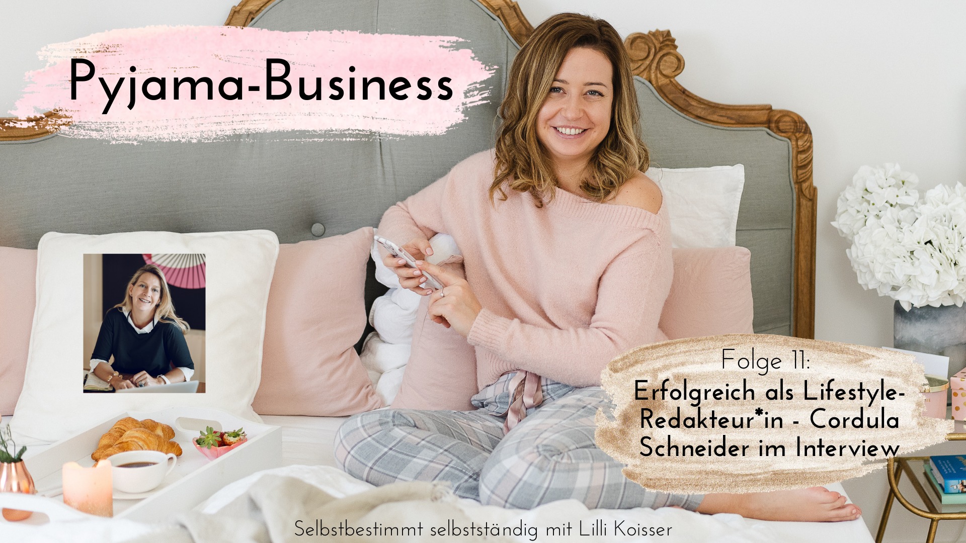 Pyjama-Business Podcast Folge 11: Erfolgreich als Lifestyle-Redakteur*in - Cordula Schneider im Interview