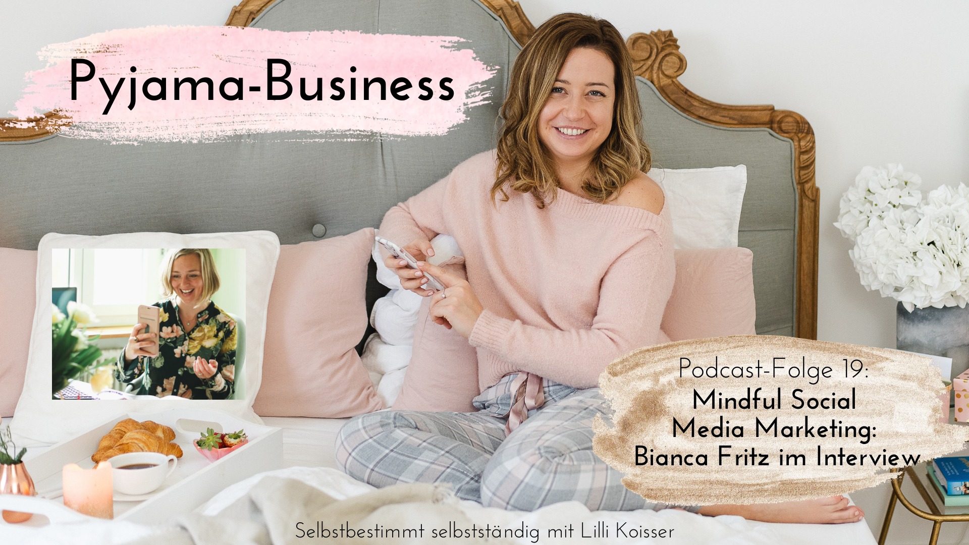 Pyjama-Business Podcast Folge 19 Mindful Social Media Marketing Bianca Fritz im Interview