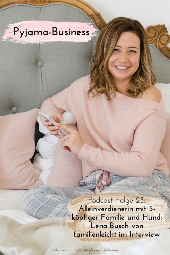 Pyjama-Business Podcast Folge 23 Alleinverdienerin mit 5-köpfiger Familie und Hund Lena Busch von familienleicht im Interview