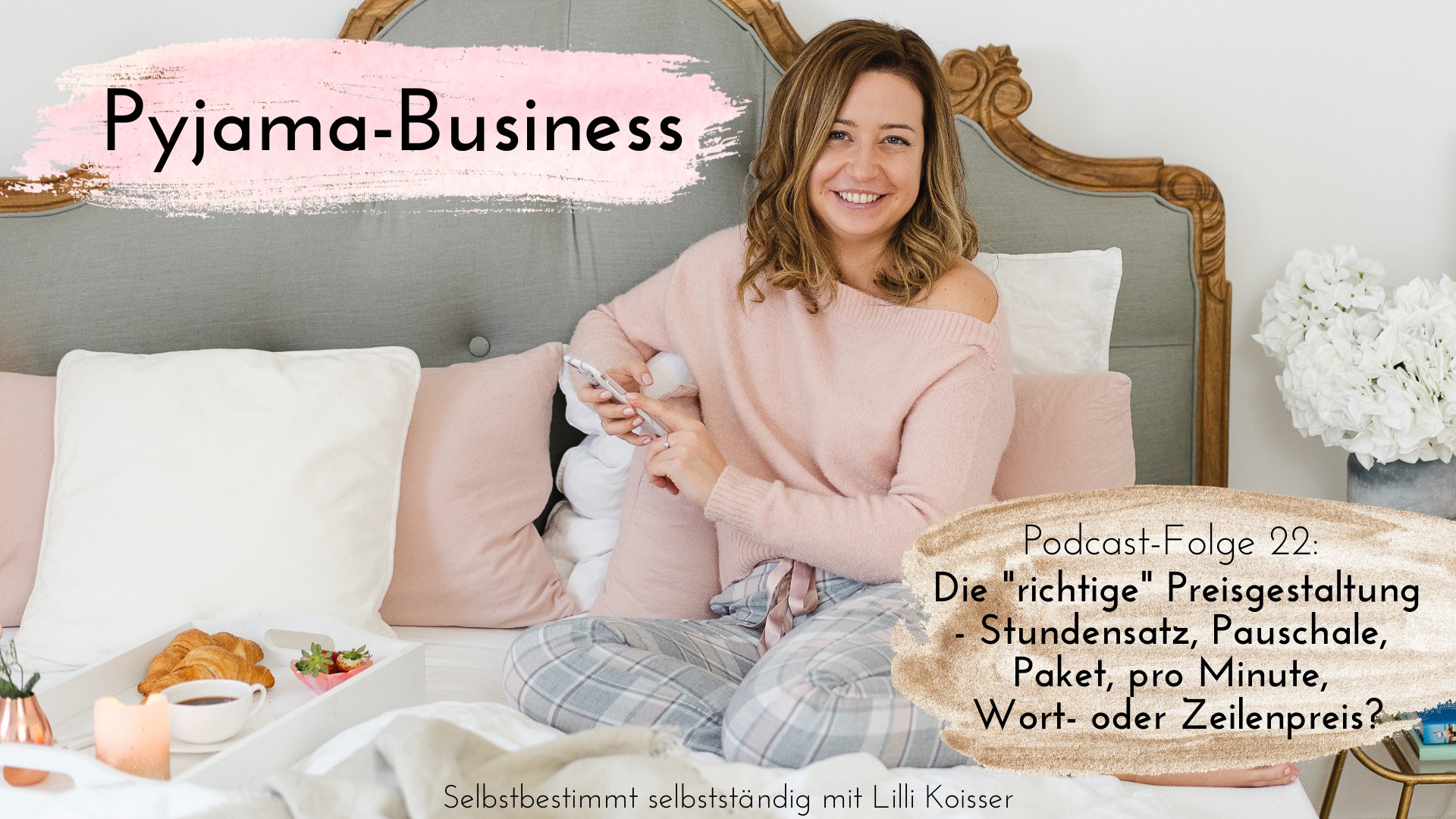 Pyjama-Business Podcast Folge 22 Die richtige Preisgestaltung - Stundensatz, Pauschale, Paket, pro Minute, Wort- oder Zeilenpreis