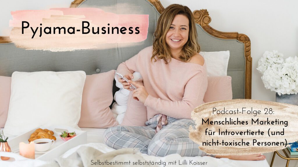 Pyjama-Business Podcast Folge 28 Menschliches Marketing für Introvertierte (und nicht-toxische Personen)