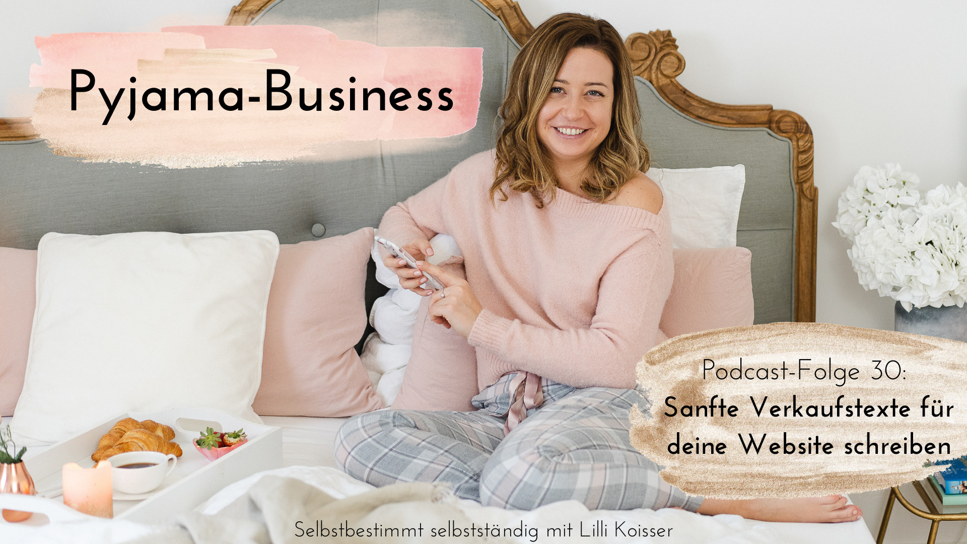 Pyjama-Business Podcast Folge 30: Sanfte Verkaufstexte für deine Website schreiben