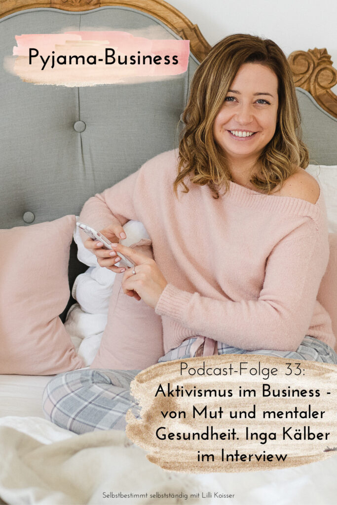 Pyjama-Business Podcast Folge 33 Aktivismus im Business - von Mut und mentaler Gesundheit. Inga Kälber im Interview