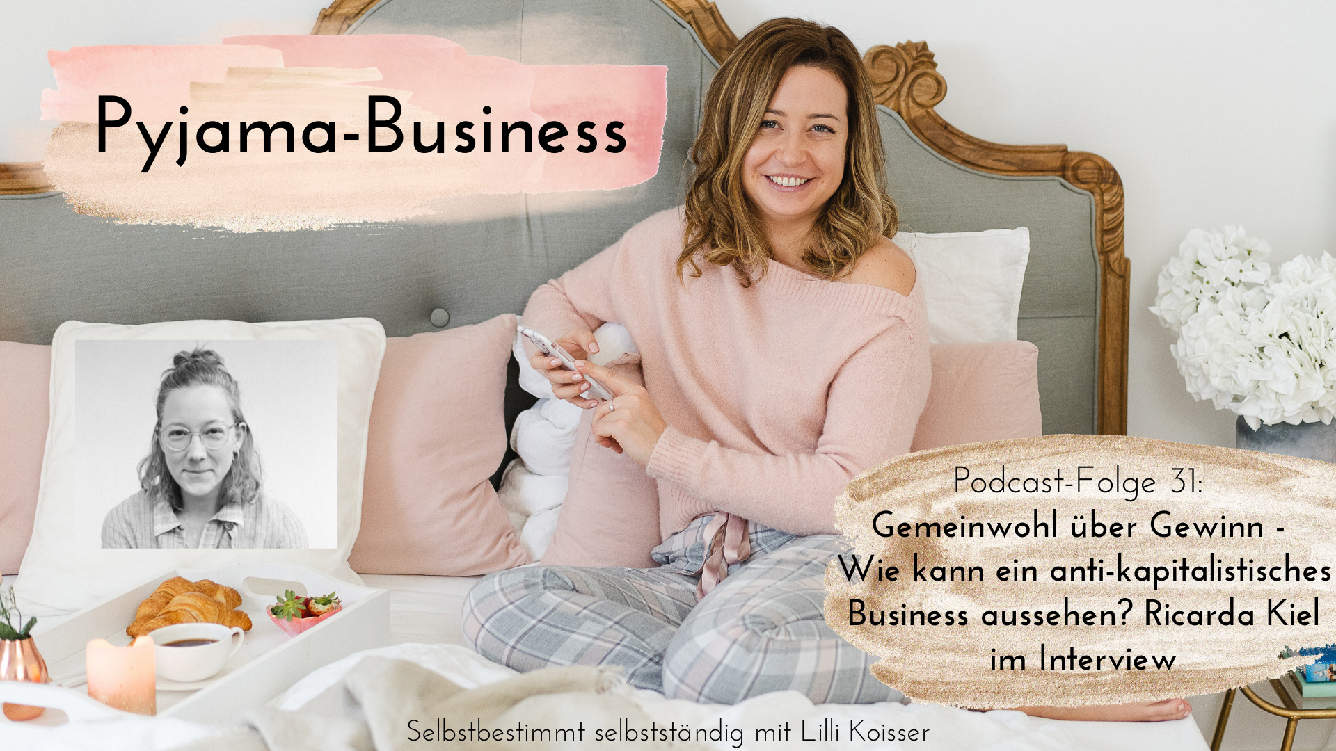 Pyjama-Business Podcast Folge 31 Gemeinwohl über Gewinn - Wie kann ein anti-kapitalistisches Business aussehen Ricarda Kiel im Interview