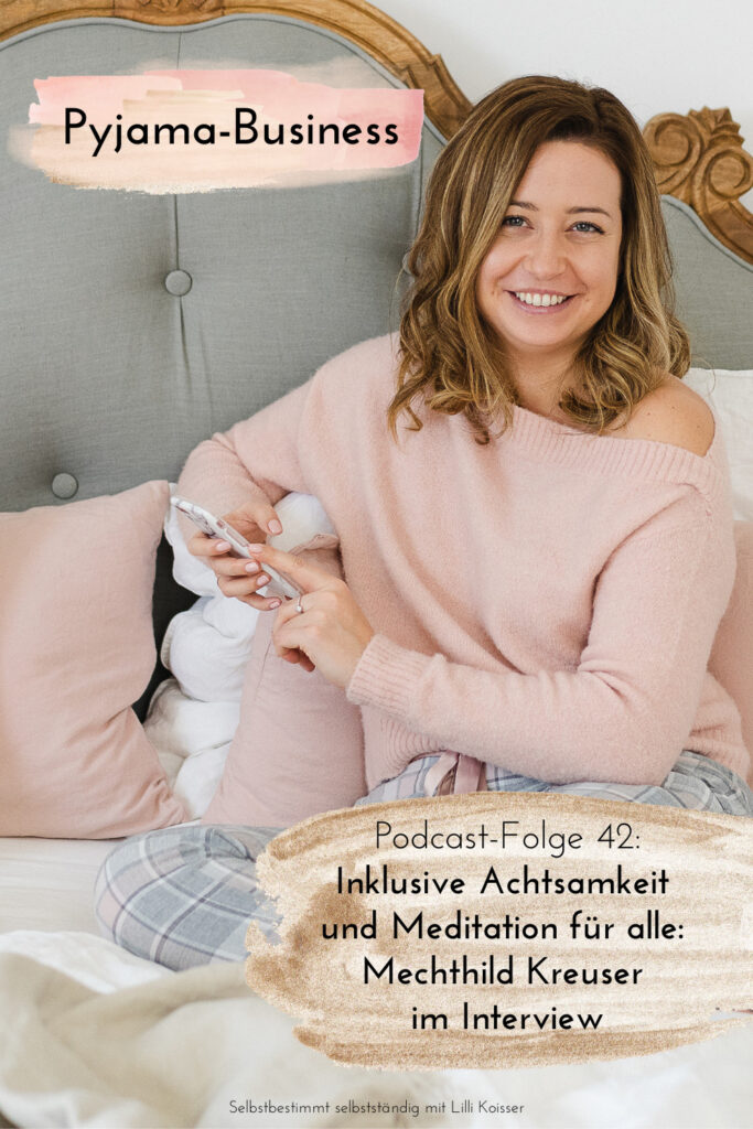 Pyjama-Business Podcast Folge 42: Inklusive Achtsamkeit und Meditation für alle: Mechthild Kreuser im Interview