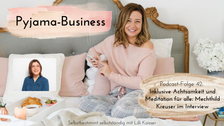 Pyjama-Business Podcast Folge 42: Inklusive Achtsamkeit und Meditation für alle: Mechthild Kreuser im Interview
