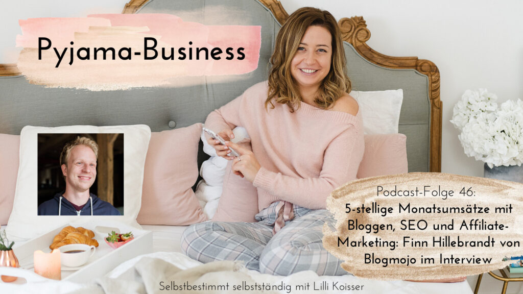 Pyjama-Business Podcast Folge 46: 5-stellige Monatsumsätze mit Bloggen, SEO und Affiliate-Marketing: Finn von Blogmojo Hillebrandt im Interview