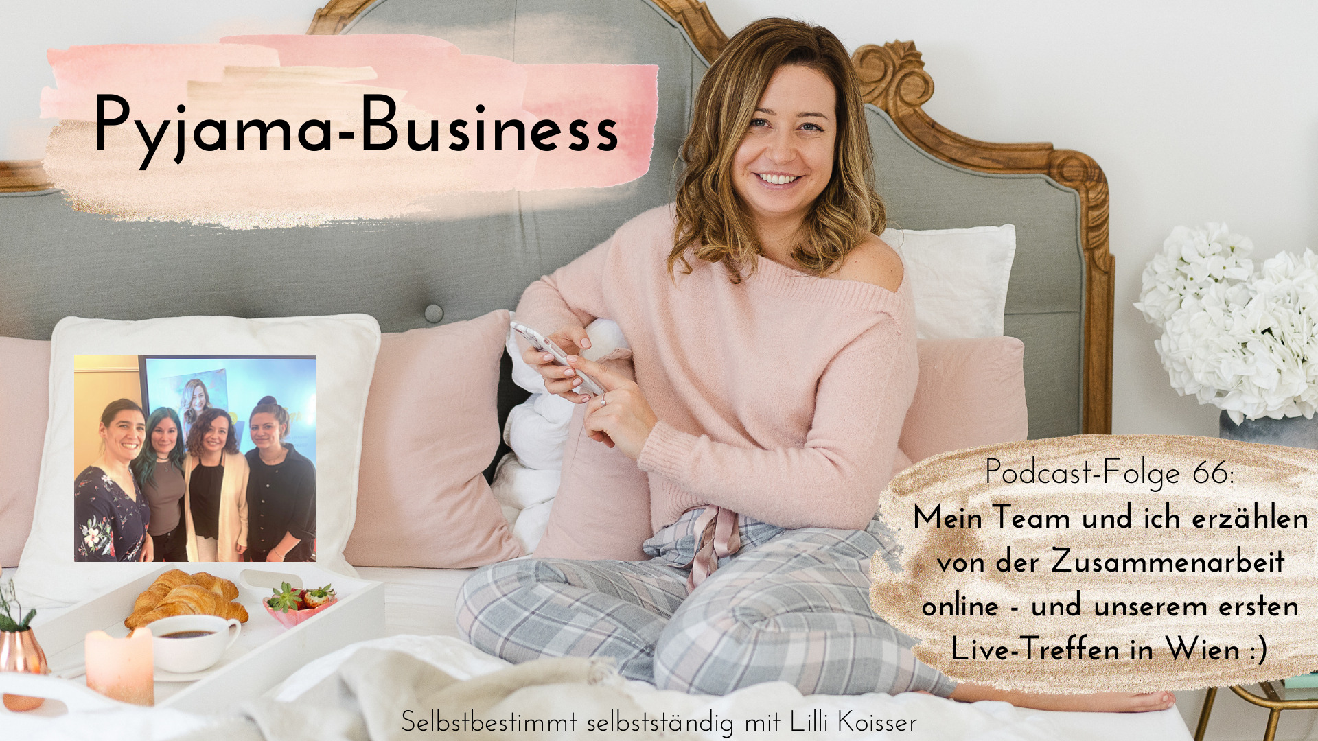 Pyjama-Business Podcast Folge 66: Mein Team und ich erzählen von der Zusammenarbeit online - und unserem ersten Live-Treffen in Wien