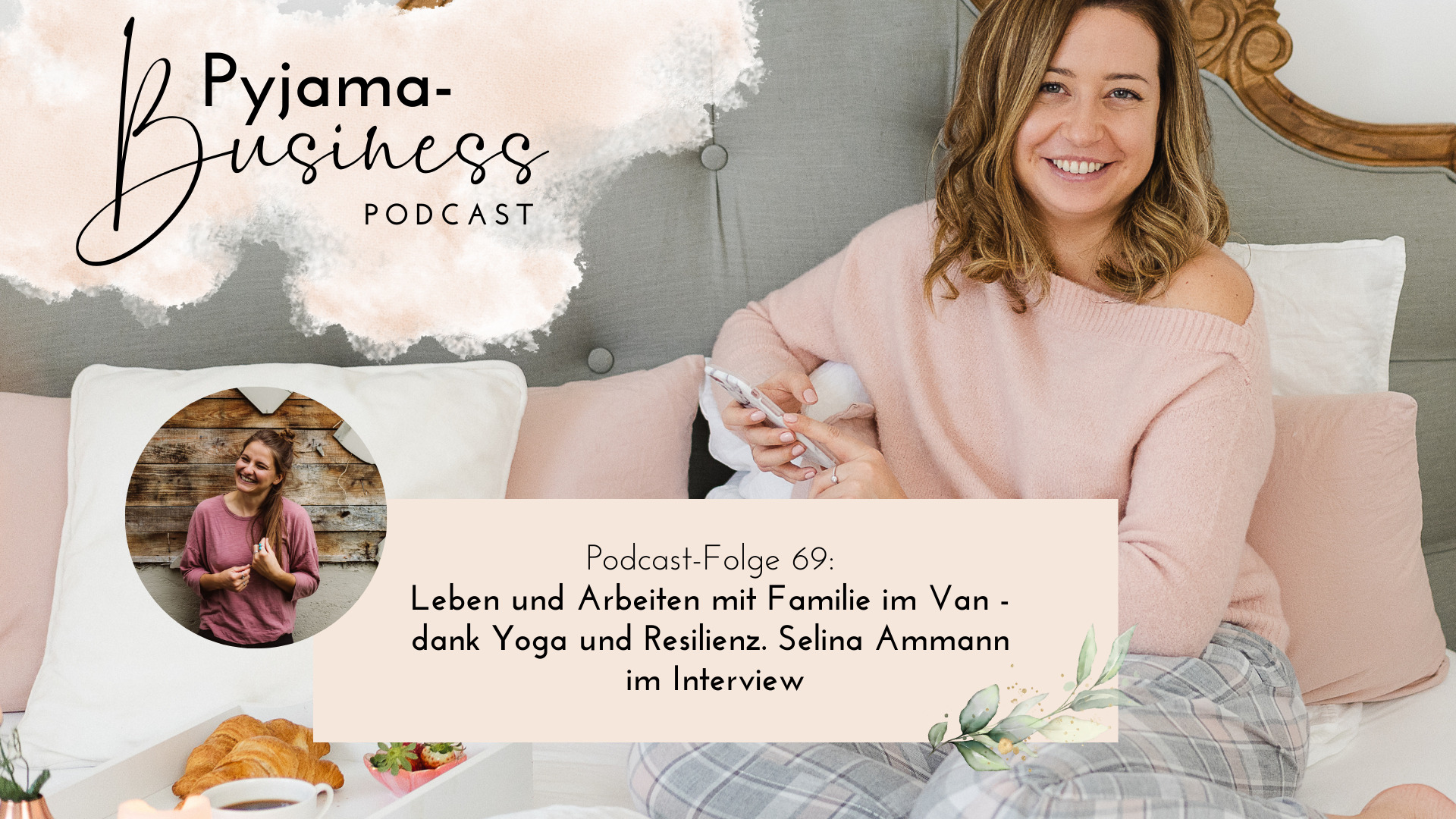Pyjama Business Folge 69: Leben und Arbeiten mit Familie im Van - dank Yoga und Resilienz. Selina Ammann im Interview