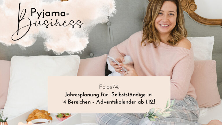 Pyjama Business Podcast Folge 74: Jahresplanung für Selbstständige in 4 Bereichen - mit Adventskalender ab 1.12.!
