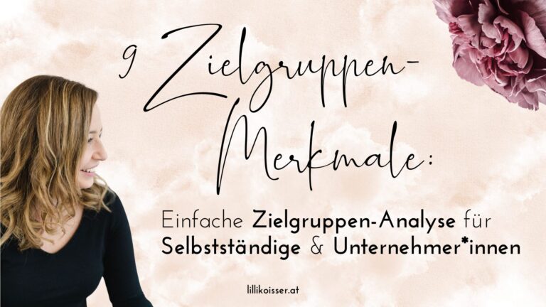 9 Zielgruppen-Merkmale: Was haben deine 3 Top- und Flop-Kundinnen gemeinsam? Zielgruppen-Analyse für Selbstständige